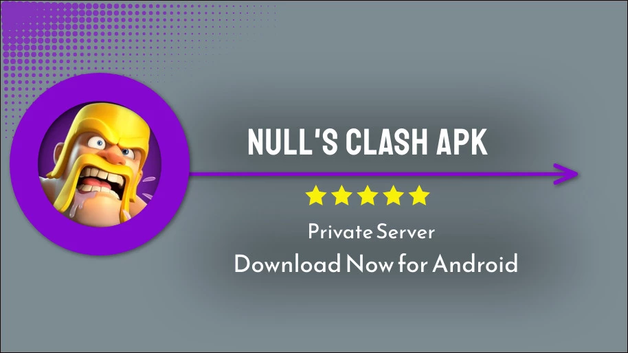 Null’s Clash APK v15.547.10 (Official) Download For Android 2023