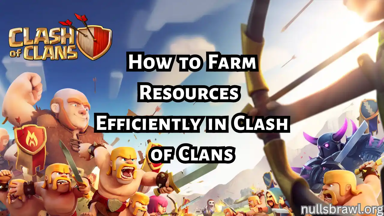 How to Farm Resources Efficiently in Clash of Clans